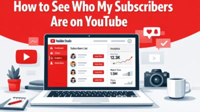 How to See Who My Subscribers Are on YouTube